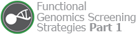 Functional Genomics Screening Strategies Part 1